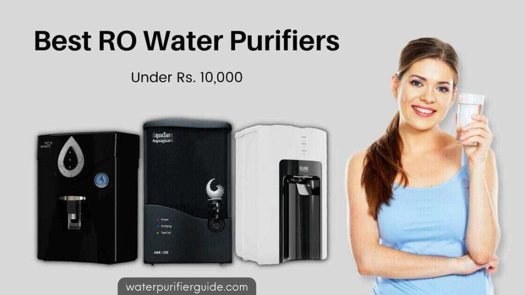 Top 10 RO Water Purifiers under 10000 | Water Purifier Guide
